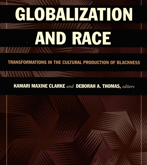 Globalization and Race: Transformations in the Cultural Production of Blackness